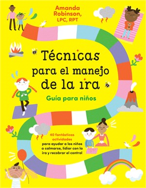 Técnicas Para El Manejo de la Ira: Guía Para Niños: 40 Fabulosas Actividades Para Ayudar a Los Niños a Calmarse, Lidiar Con La IRA Y Recobrar El Contr