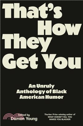 That's How They Get You：An Unruly Anthology of Black American Humor