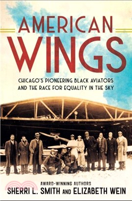 American Wings：Chicago's Pioneering Black Aviators and the Race for Equality in the Sky