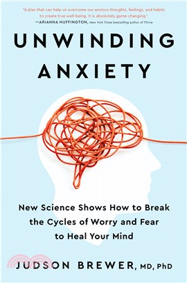 Unwinding Anxiety: New Science Shows How to Break the Cycles of Worry and Fear to Heal Your Mind,Judson Brewer