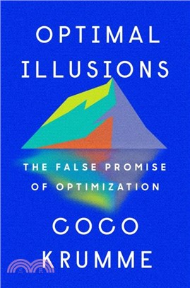 Optimal Illusions：The False Promise of Optimization