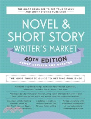 Novel & Short Story Writer's Market 40th Edition: The Most Trusted Guide to Getting Published