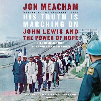 His Truth Is Marching On ― John Lewis and the Power of Hope