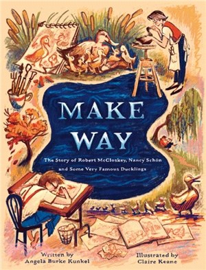Make way :the story of Robert McCloskey, Nancy Schön, and some very famous ducklings /