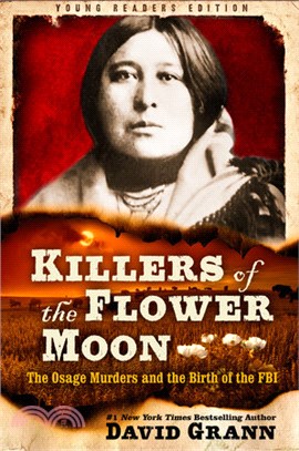 Killers of the Flower Moon: Adapted for Young Readers: The Osage Murders and the Birth of the FBI (精裝本)