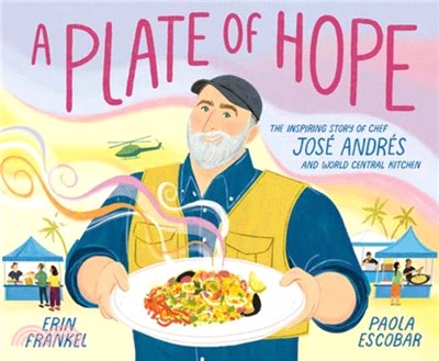 A Plate of Hope：The Inspiring Story of Chef Jose Andres and World Central Kitchen