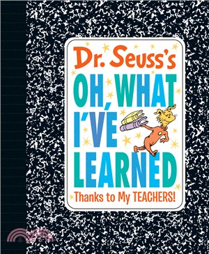 Dr. Seuss's Oh, What I've Learned: Thanks to My Teachers!