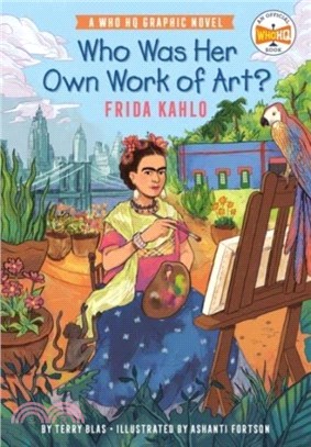 Who Was Her Own Work of Art?: Frida Kahlo：An Official Who HQ Graphic Novel