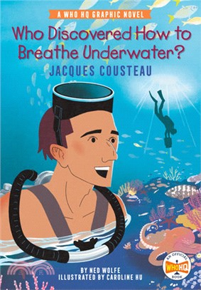 Who Discovered How to Breathe Underwater?: Jacques Cousteau：A Who HQ Graphic Novel