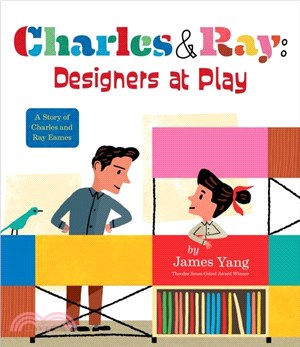 Charles & Ray: Designers at Play：A Story of Charles and Ray Eames