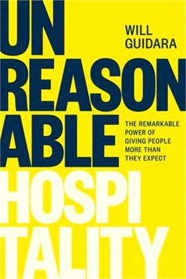Unreasonable hospitality : the remarkable power of giving people more than they expect /
