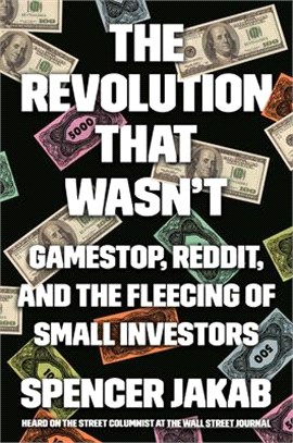 The Revolution That Wasn't：GameStop, Reddit, and the Fleecing of Small Investors