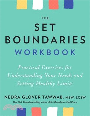 The Set Boundaries Workbook: Practical Exercises for Understanding Your Needs and Setting Healthy Limits