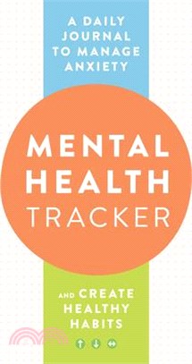 Mental Health Tracker: A Daily Journal to Manage Anxiety and Create Healthy Habits