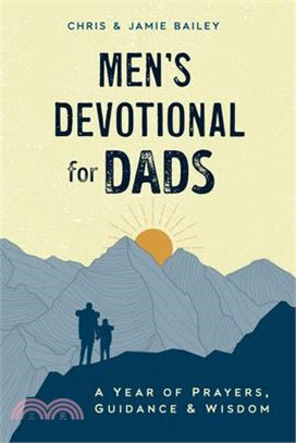 Men's Devotional for Dads: A Year of Prayers, Guidance, and Wisdom