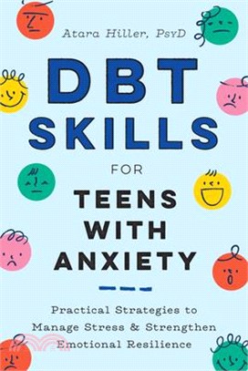 DBT skills for teens with anxiety :practical strategies to manage stress & strengthen emotional resilience /