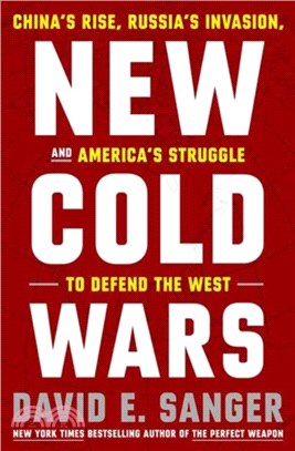 New Cold Wars：China's Rise, Russia's Invasion, and America's Struggle to Defend the West