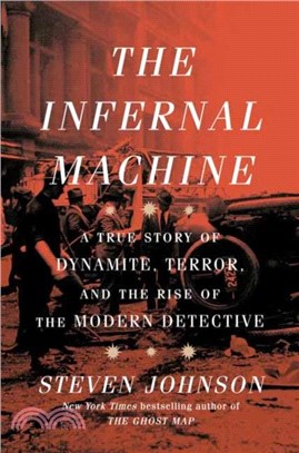 The Infernal Machine：A True Story of Dynamite, Terror, and the Rise of the Modern Detective