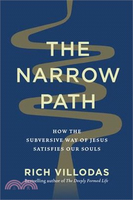 The Narrow Path: How the Subversive Way of Jesus Satisfies Our Souls