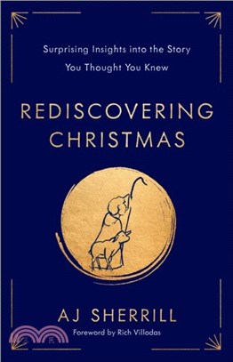 Rediscovering Christmas：Surprising Insights into the Story You Thought You Knew