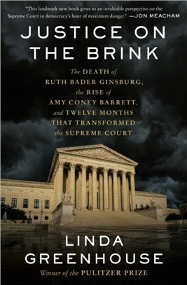 Justice on the Brink：The Death of Ruth Bader Ginsburg, the Rise of Amy Coney Barrett, and Twelve Months That Transformed the Supreme Court