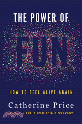 The power of fun :how to feel alive again /
