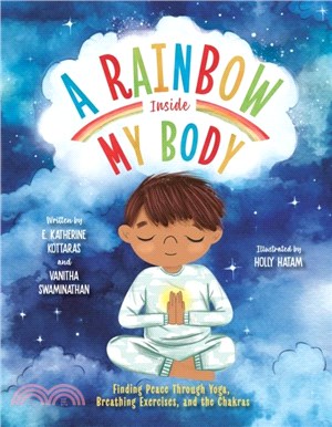 A Rainbow Inside My Body：Finding Peace Through Yoga, Breathing Exercises, and the Chakras