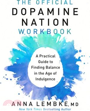 The Official Dopamine Nation Workbook: A Practical Guide to Finding Balance in the Age of Indulgence