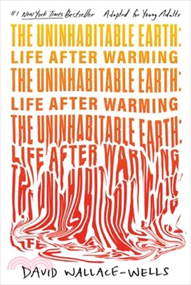 The Uninhabitable Earth (Adapted for Young Adults): Life After Warming