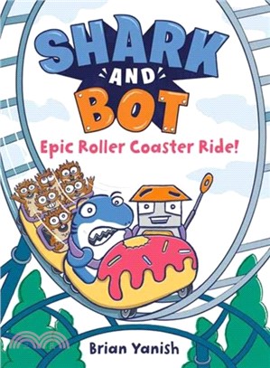 Shark and Bot #4: Epic Roller Coaster Ride!: (A Graphic Novel)