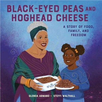 Black-Eyed Peas And Hoghead Cheese：A Story of Food, Family, and Freedom