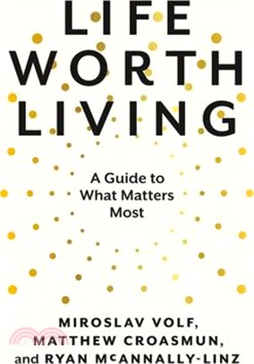 Life worth living :a guide to what matters most /