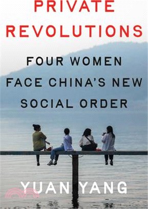 Private Revolutions: Four Women Face China's New Social Order