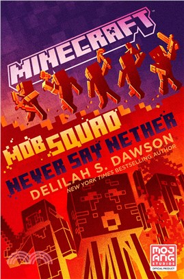 Minecraft: Mob Squad: Never Say Nether (An Official Minecraft Novel 12)(平裝本)