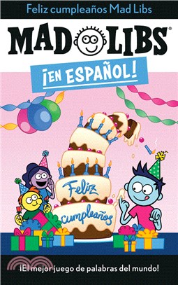 ¡Feliz Cumpleaños! Mad Libs: ¡El Mejor Juego de Palabras del Mundo!