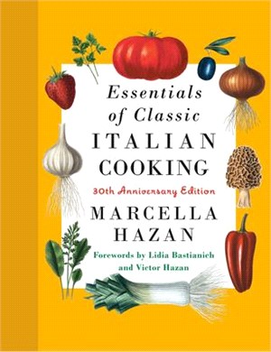 Essentials of Classic Italian Cooking: 30th Anniversary Edition