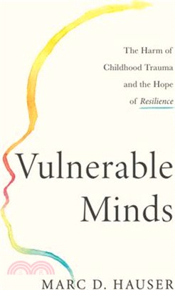 Vulnerable Minds: The Harm of Childhood Trauma and the Hope of Resilience