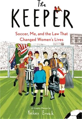 The Keeper: Soccer, Me, and the Law That Changed Women's Lives