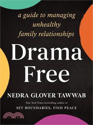 Drama Free: A Guide to Managing Unhealthy Family Relationships