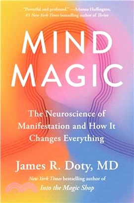 Mind Magic: The Neuroscience of Manifestation and How It Changes Everything