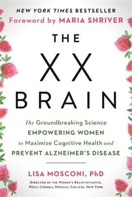The XX Brain: The Groundbreaking Science Empowering Women to Maximize Cognitive Health and Prevent Alzheimer's Disease