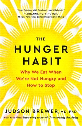 The Hunger Habit: Why We Eat When We're Not Hungry and How to Stop