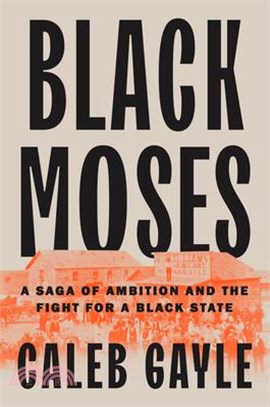 Black Moses: A Saga of Ambition and the Fight for a Black State
