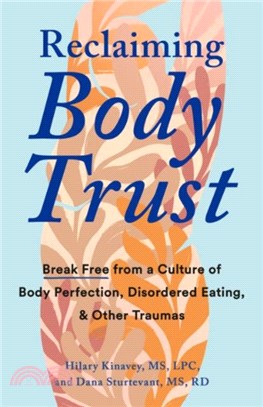 Reclaiming Body Trust：Break Free form a Culture of Body Perfection, Disordered Eating, & Other Traumas