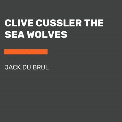 Clive Cussler the Sea Wolves