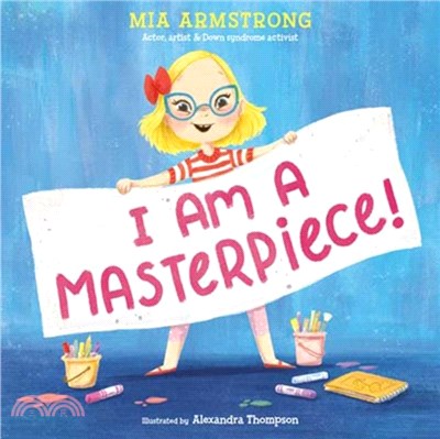 I Am a Masterpiece!：An Empowering Story About Inclusivity and Growing Up with Down Syndrome