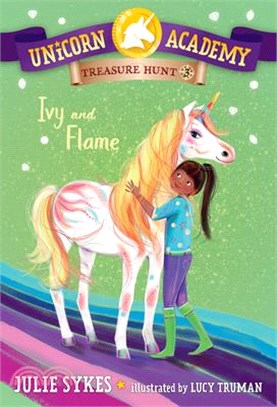 Unicorn Academy Treasure Hunt #3: Ivy and Flame