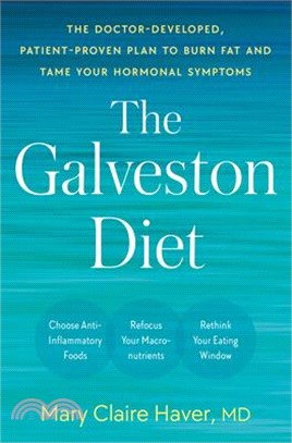 The Galveston Diet: The Doctor-Developed, Patient-Proven Plan to Burn Fat and Tame Your Hormonal Symptoms