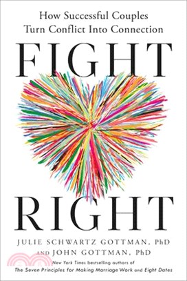 Fight Right: How Successful Couples Turn Conflict Into Connection