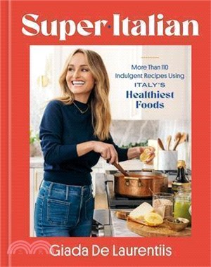 Super-Italian: More Than 110 Indulgent Recipes Using Italy's Healthiest Foods; A Cookbook